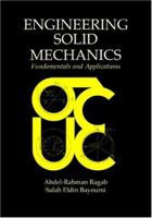 Engineering Solid Mechanics: Fundamentals and Applications 0849316073 Book Cover