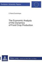 The Economic Analysis of the Dynamics of Food Crop Production 3261024550 Book Cover