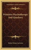 Primitive Psychotherapy and Quackery 0766134016 Book Cover