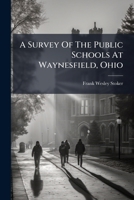 A Survey Of The Public Schools At Waynesfield, Ohio 1179680472 Book Cover