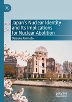 Japan’s Nuclear Identity and Its Implications for Nuclear Abolition 9811535434 Book Cover
