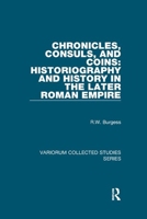 Chronicles, Consuls, and Coins: Historiography and History in the Later Roman Empire 1138375861 Book Cover