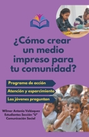 ¿Cómo crear un medio impreso para tu comunidad? B0BX5MCH8Y Book Cover