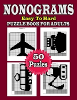 Nonogram Puzzle Book For Adults: Easy To Hard, 50 Puzzles With Solution B0CPF9NX8M Book Cover