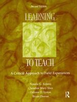 Learning to Teach: A Critical Approach to Field Experiences, Second Edition 0805854703 Book Cover