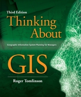 Thinking About GIS: Geographic Information System Planning for Managers 1589481194 Book Cover