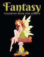 Fantasy Coloring Book for Adults : Beautiful Stress Relieving Designs of Fairies, Mermaids, Dragons, and More 1648421822 Book Cover