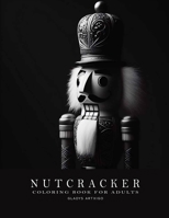NUTCRACKER Coloring Book: christmas coloring book for adults B0CNK9P4FN Book Cover