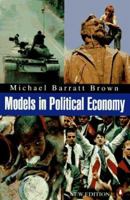 Models in Political Economy: A Guide to the Arguments (Penguin Economics) 0140232869 Book Cover