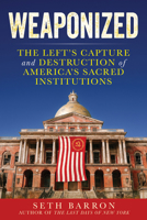 Weaponized: The Left's Seizure of State Power 1630062693 Book Cover