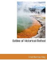 Outline of the Historical Methods (Research and Source Works Ser .:No 726) 1020292164 Book Cover