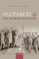 Plutarch and His Roman Readers 0198718330 Book Cover