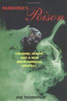 Pandora's Poison: Chlorine, Health, and a New Environmental Strategy 0262700840 Book Cover
