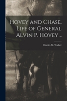 Hovey and Chase. Life of General Alvin P. Hovey .. 1017288100 Book Cover