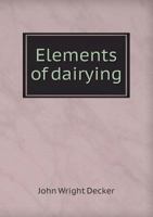 Elements of dairying 1346833346 Book Cover