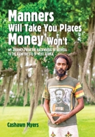 Manners Will Take You Places Money Won't: My Journey From the Backwoods of Georgia to the Rainforests of West Africa:: My Journey From the Backwoods of Georgia to the Rainforests of West Africa B0G4V8PJ7L Book Cover