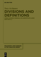Divisions and Definitions: Syriac School Manuals on Aristotle's Logic (6th-9th C.) (Philosophy and Sciences in the Christian Orient) 3112234340 Book Cover