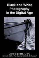 Black and White Photography in the Digital Age 1523352051 Book Cover