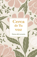Cerca de Tu voz: Notas del sermón (Spanish Edition) B0GZ9PD24C Book Cover