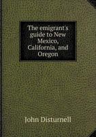 The Emigrants Guide to New Mexico, California and Oregon 0530911655 Book Cover