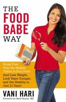The Food Babe Way: Break Free from the Hidden Toxins in Your Food and Lose Weight, Look Years Younger, and Get Healthy in Just 21 Days! 0316376469 Book Cover