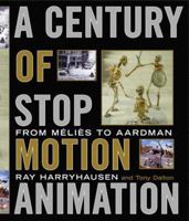 A Century of Stop-Motion Animation: From Melies to Aardman 0823099806 Book Cover