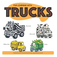 Fun Learning With Trucks: So many cute animals driving so many trucks. Children's Bedtime Story - For very young children learning to read and count - Ages 1-4 1067010807 Book Cover