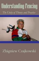 Understanding Fencing: The Unity of Theory and Practice 0965946886 Book Cover