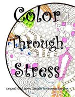 Color Through Stress: Original Hand-drawn Zendalas by Courtney Bordner 1986158934 Book Cover