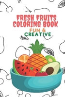 Fresh fruits coloring book: Fun and Creative B08MSV1Q4W Book Cover