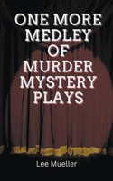 One More Medley Of Murder Mystery Plays B0BFVF35JR Book Cover