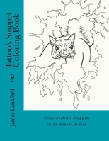 Tattoo's Snippet Coloring Book: Complete Snippets in 15 minues or less 1539354954 Book Cover