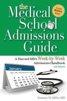 The Medical School Admissions Guide: A Harvard MD's Week-by-Week Admissions Handbook, 2nd Edition 1936633779 Book Cover