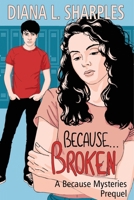 Because...Broken 1732167680 Book Cover