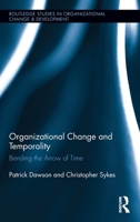 Organizational Change and Temporality: Bending the Arrow of Time 1138624063 Book Cover