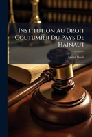 Institution Au Droit Coutumier Du Pays De Hainaut 1174724609 Book Cover