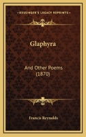 Glaphyra: And Other Poems 1165425157 Book Cover