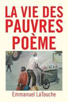 La Vie Des Pauvres Poeme 1479772461 Book Cover