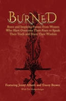 Burned: Brave and Inspiring Stories From Women Who Have Overcome Their Fears to Speak Their Truth and Share Their Wisdom (The Wounded Women Series Book 3) 1959509071 Book Cover