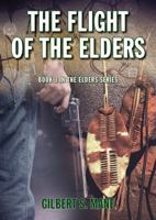 The Flight of the Elders (Elders Series) 1764015800 Book Cover