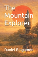 The Mountain Explorer B0GDXPPZVX Book Cover