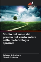Studio del ruolo del plasma del vento solare nella meteorologia spaziale (Italian Edition) 3639851242 Book Cover