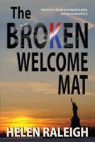 The Broken Welcome Mat: America's un-American immigration policy, and how we should fix it. 1533216290 Book Cover