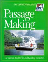 Passage Making: The National Standard for Quality Sailing Instruction (The Certification Series) (The Certification Series) 1882502868 Book Cover