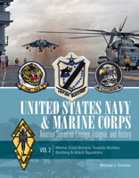 United States Navy and Marine Corps Aviation Squadron Lineage, Insignia, and History: Volume 2: Marine Scout-Bomber, Torpedo-Bomber, Bombing & Attack Squadrons 0764347551 Book Cover