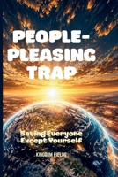 PEOPLE-PLEASING TRAP: Saving Everyone Except Yourself (OVERSTIMULATED SERIES) B0H23CJ6TJ Book Cover