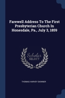 Farewell Address To The First Presbyterian Church In Honesdale, Pa., July 3, 1859 1377086666 Book Cover