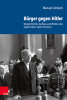 Burger Gegen Hitler: Vorgeschichte, Aufbau Und Wirken Des Bayerischen Sperr-kreises (Schriftenreihe Der Historischen Kommission Bei Der Bayerischen Akademie Der Wissenschaften, 102) 3525310714 Book Cover