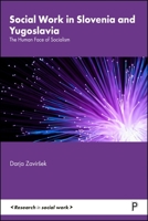 Social Work in Slovenia and Yugoslavia : The Human Face of Socialism 1447374584 Book Cover