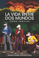 La vida entre dos mundos: Crisis Familiar (La vida entre dos mundos: La saga.) (Spanish Edition) B0F2DSNMHX Book Cover